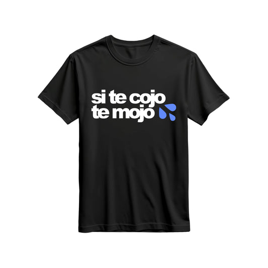 Si te cojo te mojo !